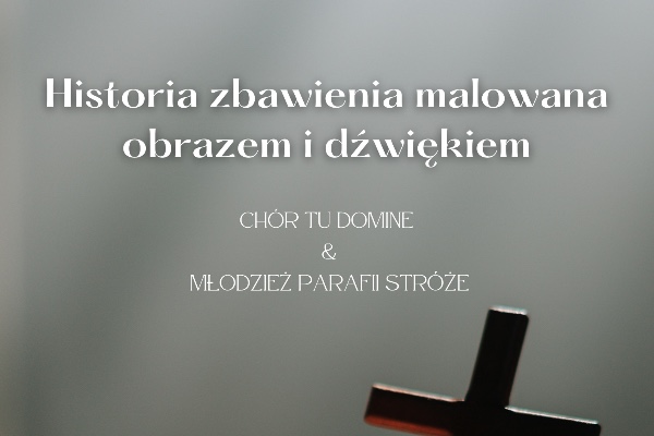 Zaproszenie na koncert "Historia zbawienia malowana obrazem i dźwiękiem" (24.03.2023 r.)